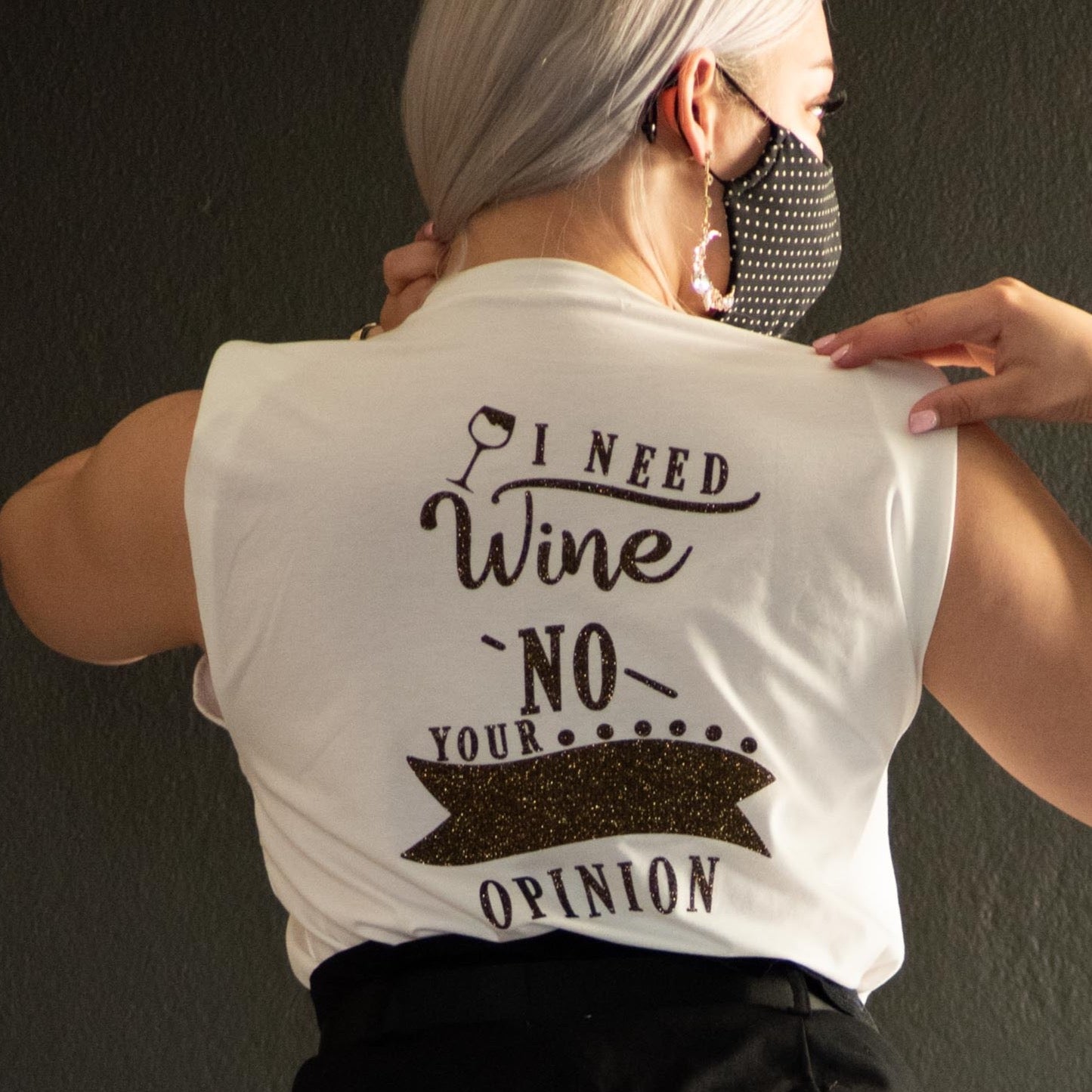 I Need Wine Not Your Opinion SHIRT