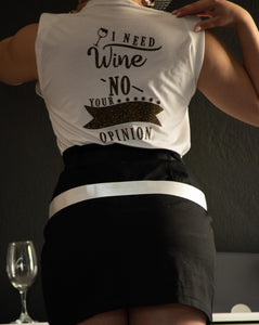 I Need Wine Not Your Opinion SHIRT